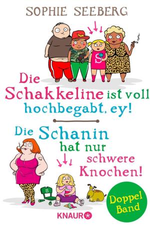 Cover of the book Die Schakkeline ist voll hochbegabt, ey &amp; Die Schanin hat nur schwere Knochen! by Lena Johannson