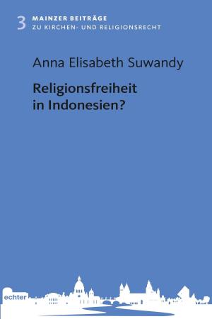 Cover of the book Religionsfreiheit in Indonesien? by Verlag Echter, Bernhard Spielberg