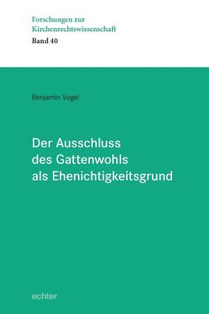 Cover of the book Der Ausschluss des Gattenwohls als Ehenichtigkeitsgrund by 
