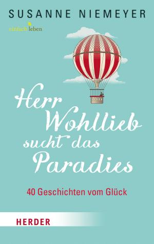 Cover of the book Herr Wohllieb sucht das Paradies by Dörte Weltzien, Anne Kebbe