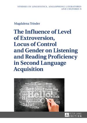 bigCover of the book The Influence of Level of Extroversion, Locus of Control and Gender on Listening and Reading Proficiency in Second Language Acquisition by 