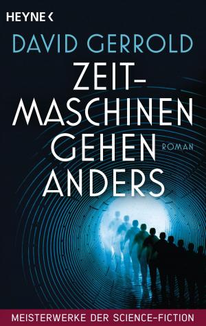 Cover of the book Zeitmaschinen gehen anders by Richard Morgan, Wolfgang Jeschke