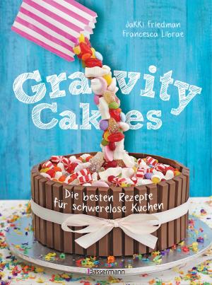 Cover of the book Gravity Cakes - Die besten Rezepte für schwerelose Kuchen by Gerhard Kellner