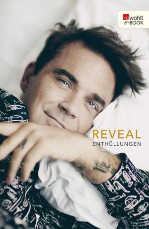 Cover of the book Reveal: Robbie Williams by Steffen Kopetzky