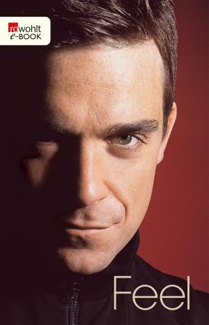Cover of the book Feel: Robbie Williams by Wilhelm Droste