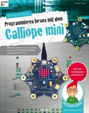 Cover of the book Der kleine Hacker: Programmieren lernen mit dem Calliope mini by Anthony O'Leary