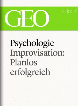 Cover of the book Psychologie: Improvisation: Planlos erfolgreich (GEO eBook Single) by 