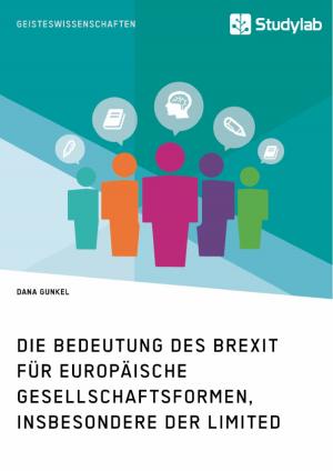 Cover of the book Die Bedeutung des Brexit für europäische Gesellschaftsformen, insbesondere der Limited by Tobias Keller