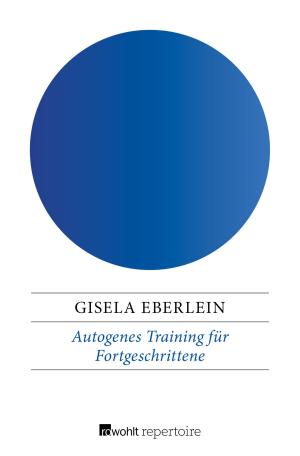 Cover of the book Autogenes Training für Fortgeschrittene by Anne-Marie Tausch, Reinhard Tausch