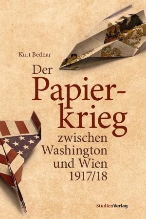 Cover of the book Der Papierkrieg zwischen Washington und Wien 1917/18 by Johann Vergendo