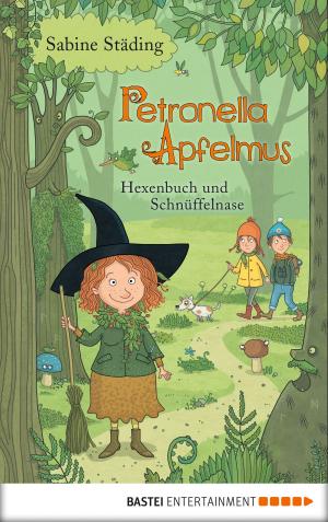 Cover of the book Petronella Apfelmus - Hexenbuch und Schnüffelnase by Lilli Wagner