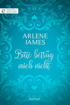 Cover of the book Bitte betrüg mich nicht by Anne Eames
