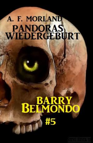 Cover of the book Pandoras Wiedergeburt: Barry Belmondo #5 by Manfred Weinland, Timothy Stahl