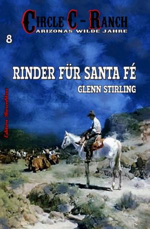 Cover of the book Circle C-Ranch #8: Rinder für Santa Fé by Horst Bieber