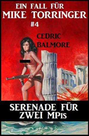 Cover of the book Serenade für zwei MPis: Ein Fall für Mike Torringer #4 by Wilfried A. Hary