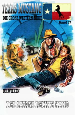 Cover of the book Texas Mustang #17: Des Satans rechte Hand by Alfred Bekker, Werner J. Egli, Pete Hackett, Alfred Wallon