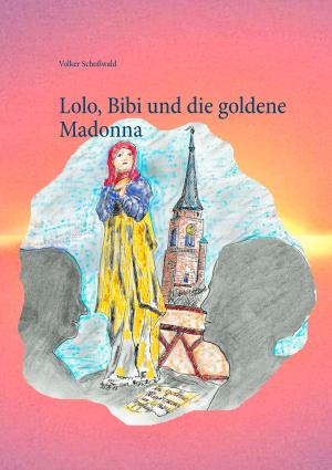 Cover of the book Lolo, Bibi und die goldene Madonna by Walter Benjamin
