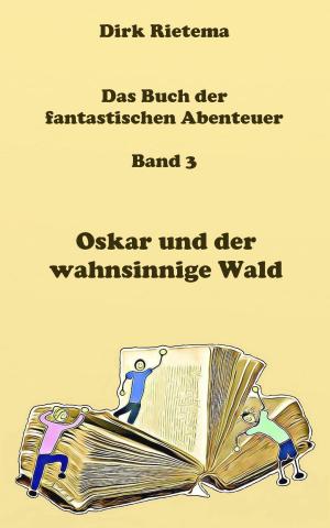 Book cover of Oskar und der wahnsinnige Wald