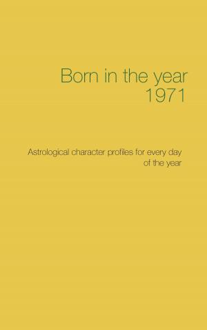 Cover of the book Born in the year 1971 by Jürgen Alfred Klein
