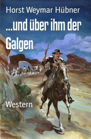 Cover of the book ...und über ihm der Galgen by Teresa Seeney