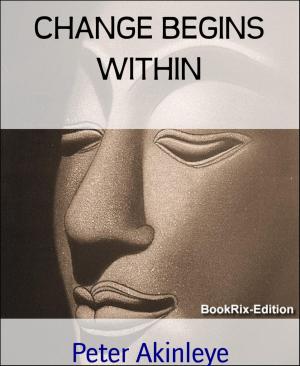 Cover of the book CHANGE BEGINS WITHIN by Alfred J. Schindler