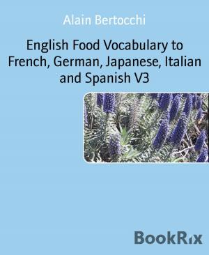 Cover of the book English Food Vocabulary to French, German, Japanese, Italian and Spanish V3 by Alexis Debary