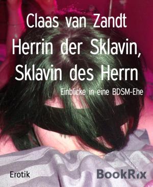 Cover of the book Herrin der Sklavin, Sklavin des Herrn by William Markwalder