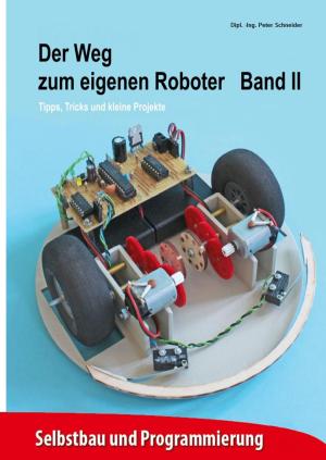 Cover of the book Der Weg zum eigenen Roboter by Alexander Kronenheim