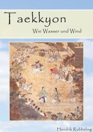 Cover of the book Taekkyon - Wie Wasser und Wind by Anna Dorb
