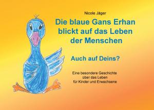 Cover of the book Die blaue Gans Erhan blickt auf das Leben der Menschen by Dietrich Volkmer