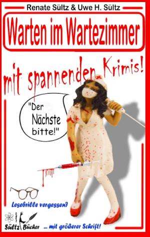 Cover of the book Warten im Wartezimmer mit spannenden Krimis! by Claudia J. Schulze, Karl Seckinger