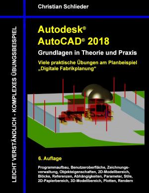 Book cover of Autodesk AutoCAD 2018 - Grundlagen in Theorie und Praxis