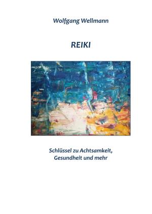 bigCover of the book Reiki - Schlüssel zu Achtsamkeit, Gesundheit und mehr by 
