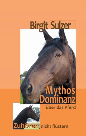 Cover of the book Mythos Dominanz über das Pferd by Bernd Schubert