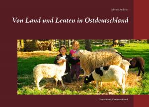 Cover of the book Von Land und Leuten in Ostdeutschland by Sylvester Lemertz