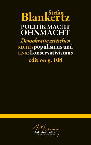 Cover of the book Politik macht Ohmacht by A. T. Legrand, Michaela Meyer, Lea Giegerich, Sonja Flader, Thomas Wohlfeil, Thomas Reeh, Detlef Klever, Franziska Meersburg, Anke Höhl-Kayser