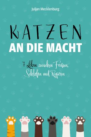 Cover of the book Katzen an die Macht by Volker Schunck