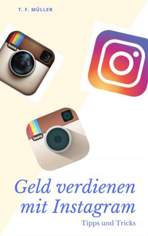 Cover of the book Instagram Marketing für Anfänger: 50K Followers in einem Jahr by Samarpan P. Powels