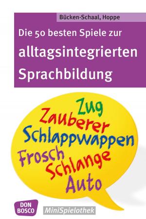 Cover of the book Die 50 besten Spiele zur alltagsintergrierten Sprachbildung - eBook by Katharina Bäcker-Braun