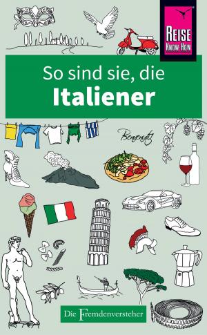 Cover of the book So sind sie, die Italiener by Carl D. Goerdeler