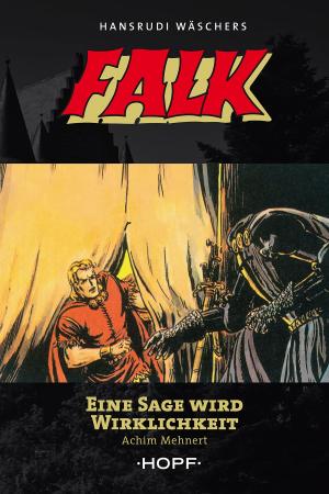 Cover of the book Falk 6: Eine Sage wird Wirklichkeit by Ben Ryker