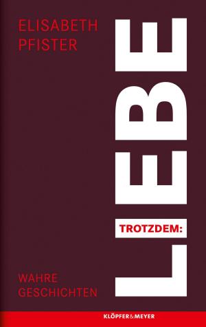 Cover of the book Trotzdem: Liebe by Felix Huby, Hartwin Gromes