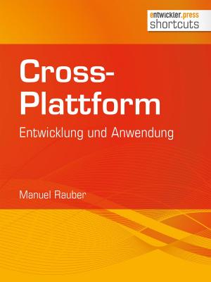 Cover of the book Cross-Plattform by Marc André Zhou, Benjamin Lanzendörfer, Rainer Stropek, Johannes Woithon