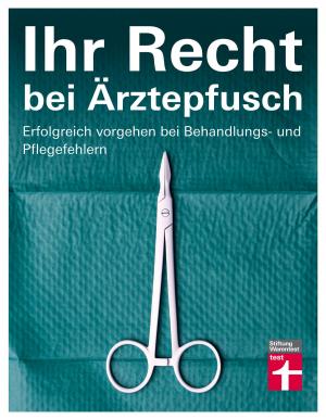 Cover of the book Ihr Recht bei Ärztepfusch by Jörg  Stroisch