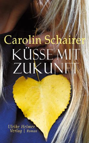 Cover of the book Küsse mit Zukunft by Mirjam Müntefering