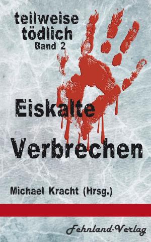 Cover of the book Eiskalte Verbrechen by TL Schaefer