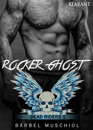 Cover of the book Rocker Ghost. Dead Riders 1 by Bärbel Muschiol