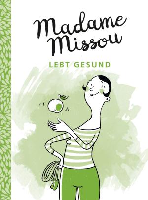 Cover of the book Madame Missou lebt gesund by Stefanie Demmler, Solveig Lanske, Dörthe Ziemer