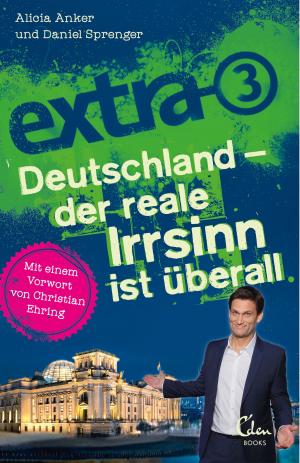 Cover of the book extra 3. Deutschland - Der reale Irrsinn ist überall by Doug Falk
