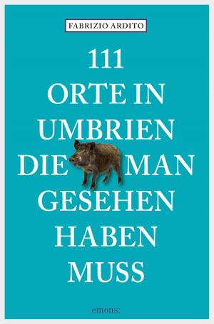 Book cover of 111 Orte in Umbrien, die man gesehen haben muss